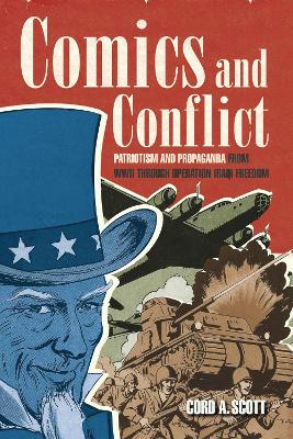 Comics and Conflict: Patriotism and Propaganda from WWII through Operation Iraqi Freedom book