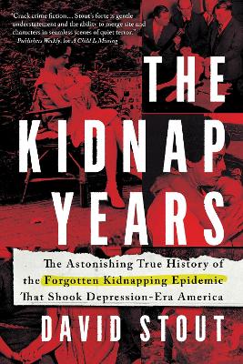 The Kidnap Years: The Astonishing True History of the Forgotten Epidemic That Shook Depression-Era America book