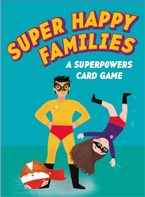 Super Happy Families: A Superpowers Card Game book