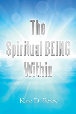 The Spiritual Being Within book