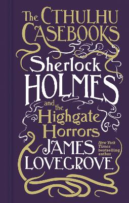 Cthulhu Casebooks - Sherlock Holmes and the Highgate Horrors book