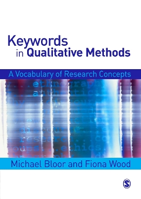 Keywords in Qualitative Methods: A Vocabulary of Research Concepts by Michael Bloor
