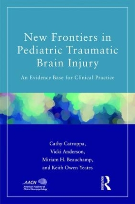 New Frontiers in Pediatric Traumatic Brain Injury: An Evidence Base for Clinical Practice by Vicki Anderson