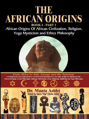 African Origins of African Civilization, Mystic Religion, Yoga Mystical Spirituality and Ethics Philosophy Volume 1 book