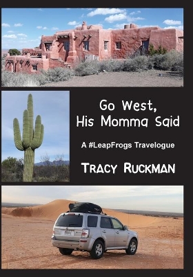 Go West, His Momma Said: A #LeapFrogs Travelogue book