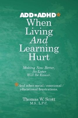 When Living and Learning Hurts: Making Now Better, So Later Will Be Easier book