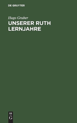 Unserer Ruth Lernjahre: Ein Buch Der Erziehung book