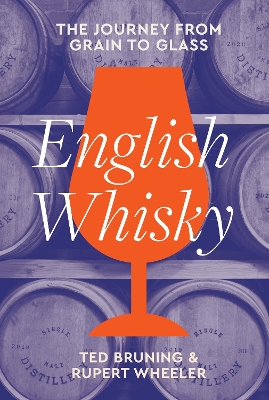 English Whisky: The journey from grain to glass book