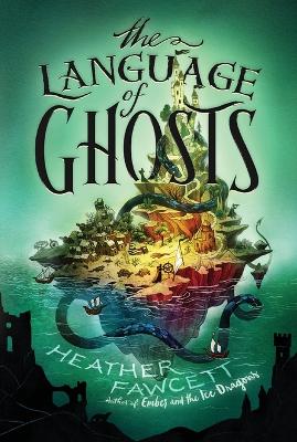 The Language of Ghosts by Heather Fawcett
