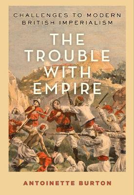 The Trouble with Empire by Antoinette Burton