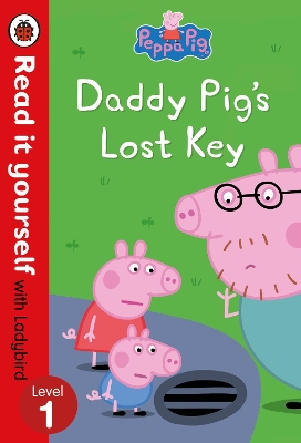Peppa Pig: Daddy Pig's Lost Key - Read it yourself with Ladybird Level 1 book
