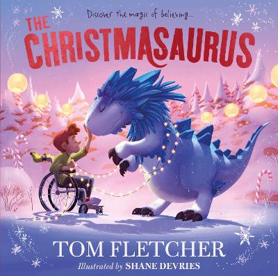 The Christmasaurus: Tom Fletcher's timeless picture book adventure book
