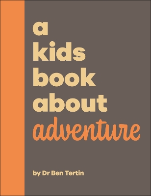 A Kids Book About Adventure by Ben Tertin