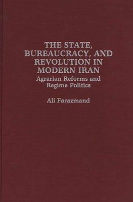 State, Bureaucracy, and Revolution in Modern Iran book
