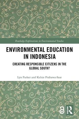 Environmental Education in Indonesia: Creating Responsible Citizens in the Global South? book