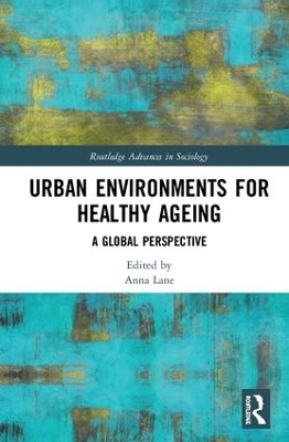 Urban Environments for Healthy Ageing: A Global Perspective by Anna Lane