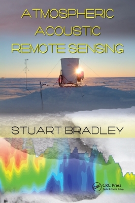 Atmospheric Acoustic Remote Sensing: Principles and Applications by Stuart Bradley