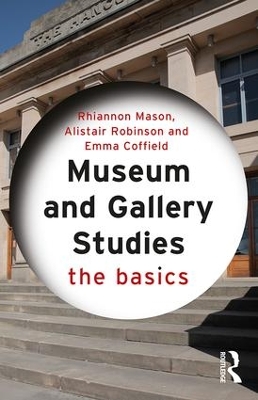 Museum and Gallery Studies by Rhiannon Mason
