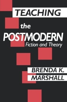 Teaching the Postmodern by Brenda Marshall