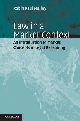 Law in a Market Context by Robin Paul Malloy