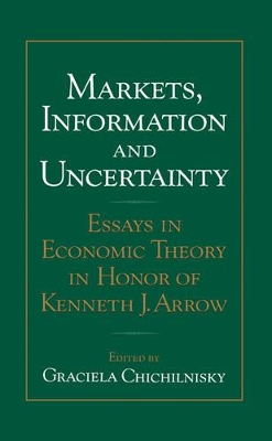 Markets, Information and Uncertainty by Graciela Chichilnisky