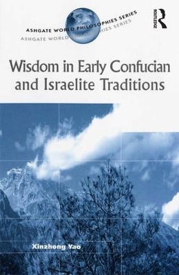 Wisdom in Early Confucian and Israelite Traditions book