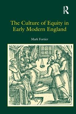 The The Culture of Equity in Early Modern England by Mark Fortier