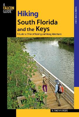 Hiking South Florida and the Keys by M Timothy O'Keefe