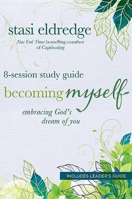 Becoming Myself Study Guide by Stasi Eldredge