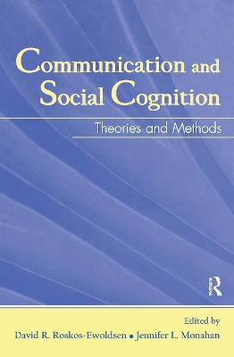 Communication and Social Cognition: Theories and Methods by David R. Roskos-Ewoldsen