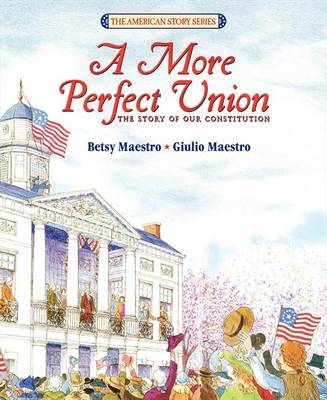 A More Perfect Union by Betsy Maestro