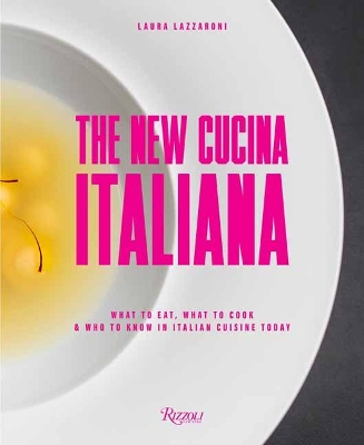 The New Cucina Italiana: What to Eat, What to Cook, and Who to Know in Italian Cuisine Today book