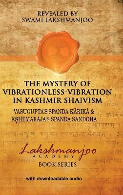 Mystery of Vibrationless-Vibration in Kashmir Shaivism book