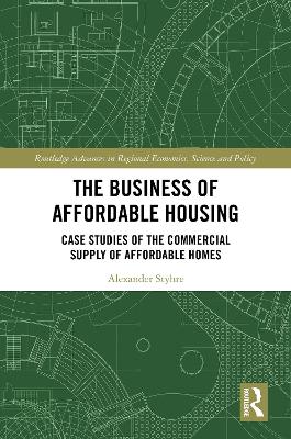 The Business of Affordable Housing: Case Studies of the Commercial Supply of Affordable Homes book