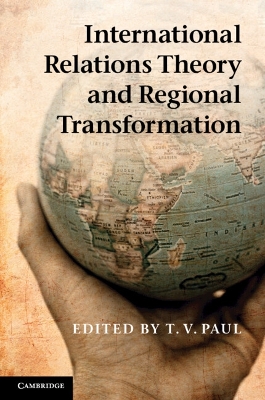 International Relations Theory and Regional Transformation by T. V. Paul