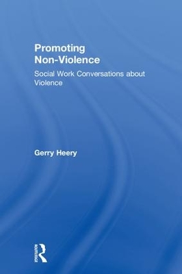 Promoting Non-Violence: Social Work Conversations about Violence by Gerry Heery