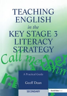 Teaching English in the Key Stage 3 Literacy Strategy by Geoff Dean