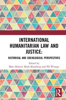 International Humanitarian Law and Justice: by Mats Deland