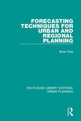 Forecasting Techniques for Urban and Regional Planning by Brian Field