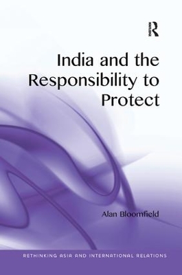 India and the Responsibility to Protect by Alan Bloomfield