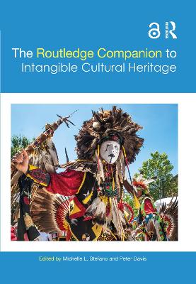 The Routledge Companion to Intangible Cultural Heritage by Michelle Stefano