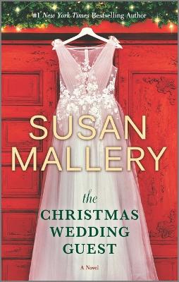 The Christmas Wedding Guest: A Holiday Romance Novel by Susan Mallery