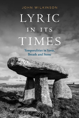 Lyric In Its Times: Temporalities in Verse, Breath, and Stone by Professor John Wilkinson