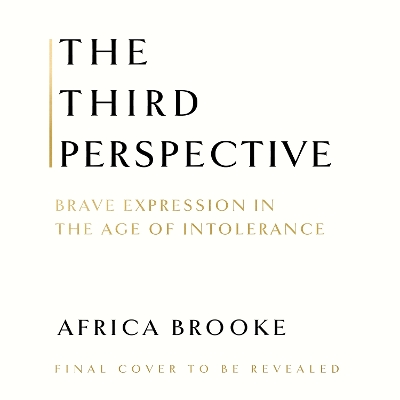 The Third Perspective: Brave Expression in the Age of Intolerance by Africa Brooke