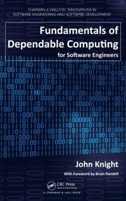 Fundamentals of Dependable Computing for Software Engineers by John Knight