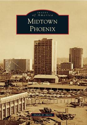 Midtown Phoenix by Derek D Horn