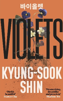 Violets: From the bestselling author of Please Look After Mother by Kyung-Sook Shin