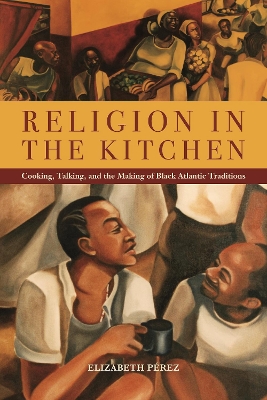 Religion in the Kitchen by Elizabeth Pérez