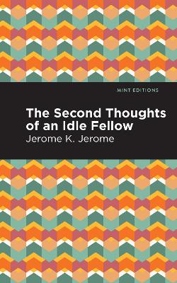 Second Thoughts of an Idle Fellow by Jerome K. Jerome