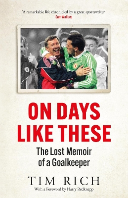 On Days Like These: The Lost Memoir of a Goalkeeper book